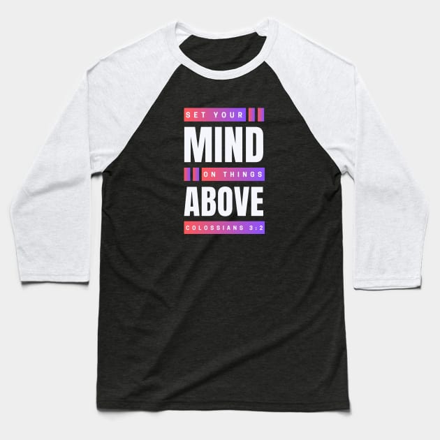 Set Your Mind On Things Above | Bible Verse Colossians 3:2 Baseball T-Shirt by All Things Gospel